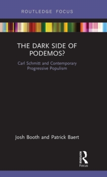 The Dark Side of Podemos? : Carl Schmitt and Contemporary Progressive Populism, Hardback Book The Dark Side of Podemos? : Carl Schmitt and Contemporary Progressive Populism, Hardback Book