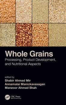 Whole Grains : Processing, Product Development, and Nutritional Aspects, Hardback Book Whole Grains : Processing, Product Development, and Nutritional Aspects, Hardback Book