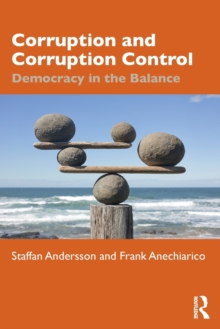 Corruption and Corruption Control : Democracy in the Balance, Paperback / softback Book Corruption and Corruption Control : Democracy in the Balance, Paperback / softback Book