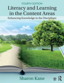 Literacy and Learning in the Content Areas : Enhancing Knowledge in the Disciplines