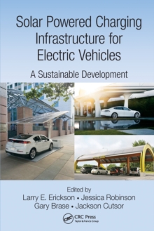 Solar Powered Charging Infrastructure for Electric Vehicles : A Sustainable Development, Paperback / softback Book Solar Powered Charging Infrastructure for Electric Vehicles : A Sustainable Development, Paperback / softback Book