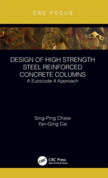 Design of High Strength Steel Reinforced Concrete Columns : A Eurocode 4 Approach, Hardback Book Design of High Strength Steel Reinforced Concrete Columns : A Eurocode 4 Approach, Hardback Book