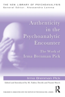 Authenticity in the Psychoanalytic Encounter : The Work of Irma Brenman Pick