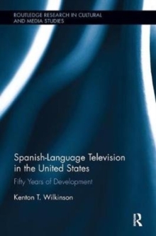 Spanish-Language Television in the United States : Fifty Years of Development, Paperback / softback Book Spanish-Language Television in the United States : Fifty Years of Development, Paperback / softback Book