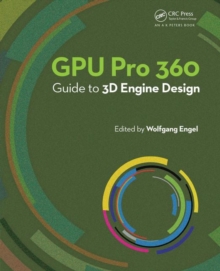 GPU Pro 360 Guide to 3D Engine Design, Paperback / softback Book GPU Pro 360 Guide to 3D Engine Design, Paperback / softback Book