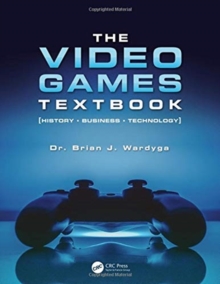 The Video Games Textbook : History * Business * Technology, Paperback / softback Book The Video Games Textbook : History * Business * Technology, Paperback / softback Book
