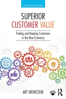 Superior Customer Value : Finding and Keeping Customers in the Now Economy, Paperback / softback Book Superior Customer Value : Finding and Keeping Customers in the Now Economy, Paperback / softback Book