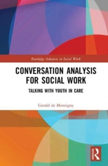 Conversation Analysis for Social Work : Talking with Youth in Care, Hardback Book Conversation Analysis for Social Work : Talking with Youth in Care, Hardback Book