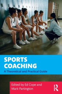 Sports Coaching : A Theoretical and Practical Guide