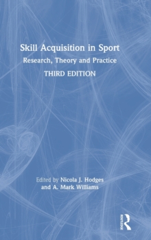 Skill Acquisition in Sport : Research, Theory and Practice