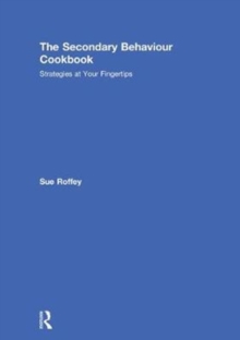 The Secondary Behaviour Cookbook : Strategies at Your Fingertips, Hardback Book The Secondary Behaviour Cookbook : Strategies at Your Fingertips, Hardback Book