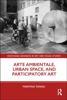 Arte Ambientale, Urban Space, and Participatory Art, Hardback Book Arte Ambientale, Urban Space, and Participatory Art, Hardback Book