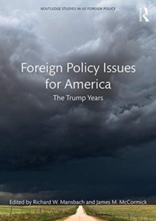 Foreign Policy Issues for America : The Trump Years, Paperback / softback Book Foreign Policy Issues for America : The Trump Years, Paperback / softback Book
