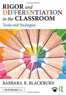 Rigor and Differentiation in the Classroom : Tools and Strategies, Paperback / softback Book Rigor and Differentiation in the Classroom : Tools and Strategies, Paperback / softback Book
