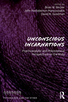 Unconscious Incarnations : Psychoanalytic and Philosophical Perspectives on the Body, Paperback Book Unconscious Incarnations : Psychoanalytic and Philosophical Perspectives on the Body, Paperback Book
