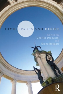 Civic Spaces and Desire, Hardback Book Civic Spaces and Desire, Hardback Book