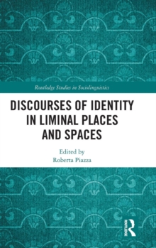 Discourses of Identity in Liminal Places and Spaces, Hardback Book Discourses of Identity in Liminal Places and Spaces, Hardback Book