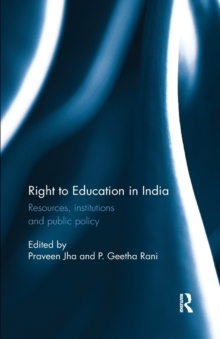 Right to Education in India : Resources, institutions and public policy, Paperback / softback Book Right to Education in India : Resources, institutions and public policy, Paperback / softback Book