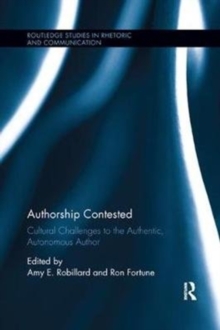 Authorship Contested : Cultural Challenges to the Authentic, Autonomous Author, Paperback / softback Book Authorship Contested : Cultural Challenges to the Authentic, Autonomous Author, Paperback / softback Book