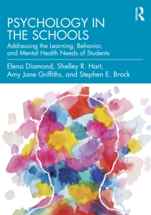 Psychology in the Schools : Addressing the Learning, Behavior, and Mental Health Needs of Students