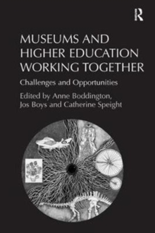 Museums and Higher Education Working Together : Challenges and Opportunities, Paperback / softback Book Museums and Higher Education Working Together : Challenges and Opportunities, Paperback / softback Book