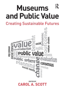Museums and Public Value : Creating Sustainable Futures, Paperback / softback Book Museums and Public Value : Creating Sustainable Futures, Paperback / softback Book