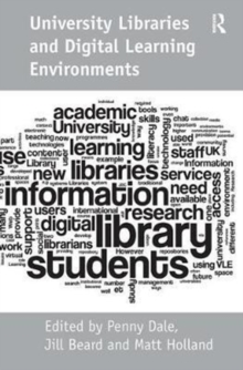University Libraries and Digital Learning Environments, Paperback / softback Book University Libraries and Digital Learning Environments, Paperback / softback Book