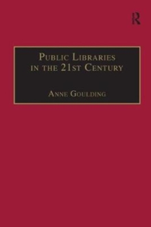 Public Libraries in the 21st Century : Defining Services and Debating the Future, Paperback / softback Book Public Libraries in the 21st Century : Defining Services and Debating the Future, Paperback / softback Book