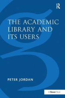 The Academic Library and Its Users, Paperback / softback Book The Academic Library and Its Users, Paperback / softback Book