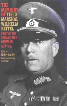 The Memoirs of Field-Marshal Wilhelm Keitel : Chief of the German High Command, 1938-1945, Paperback Book The Memoirs of Field-Marshal Wilhelm Keitel : Chief of the German High Command, 1938-1945, Paperback Book