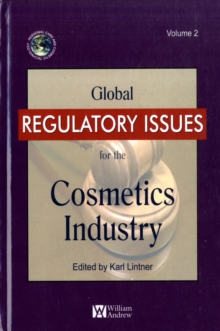 Global Regulatory Issues for the Cosmetics Industry, Hardback Book Global Regulatory Issues for the Cosmetics Industry, Hardback Book