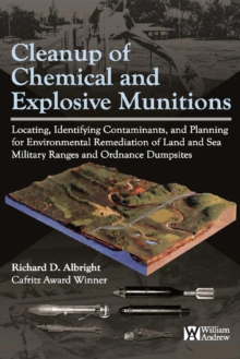 Cleanup of Chemical and Explosive Munitions : Locating, Identifying the contaminants, and Planning for Environmental Cleanup of Land and Sea Military Ranges and Dumpsites