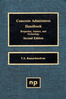 Concrete Admixtures Handbook, 2nd Ed. : Properties, Science and Technology