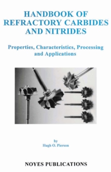 Handbook of Refractory Carbides & Nitrides : Properties, Characteristics, Processing and Applications