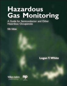 Hazardous Gas Monitoring, Fifth Edition : A Guide for Semiconductor and Other Hazardous Occupancies