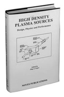 High Density Plasma Sources : Design, Physics and Performance