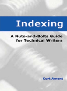 Indexing : A Nuts-and-Bolts Guide for Technical Writers