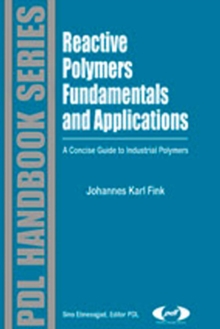 Reactive Polymers Fundamentals and Applications : A Concise Guide to Industrial Polymers