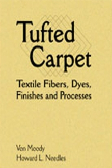 Tufted Carpet : Textile Fibers, Dyes, Finishes and Processes