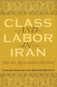 Class and Labor in Iran : Did the Revolution Matter?
