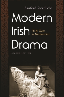 Modern Irish Drama : W. B. Yeats to Marina Carr, Second Edition, Paperback / softback Book Modern Irish Drama : W. B. Yeats to Marina Carr, Second Edition, Paperback / softback Book