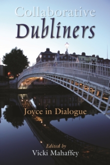 Collaborative Dubliners : Joyce in Dialogue, Paperback / softback Book Collaborative Dubliners : Joyce in Dialogue, Paperback / softback Book