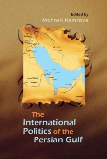 The International Politics of the Persian Gulf, Hardback Book The International Politics of the Persian Gulf, Hardback Book