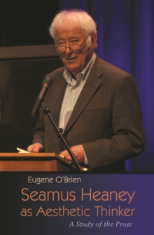 Seamus Heaney as Aesthetic Thinker : A Study of the Prose, Paperback / softback Book Seamus Heaney as Aesthetic Thinker : A Study of the Prose, Paperback / softback Book