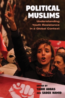 Political Muslims : Understanding Youth Resistance in a Global Context, Paperback / softback Book Political Muslims : Understanding Youth Resistance in a Global Context, Paperback / softback Book