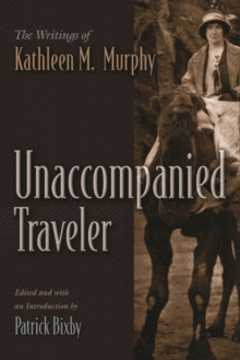 Unaccompanied Traveler : The Writings of Kathleen M. Murphy