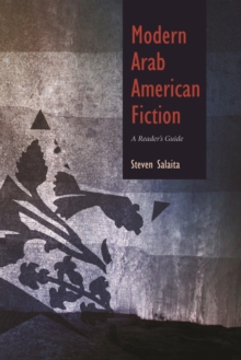 Modern Arab American Fiction : A Reader's Guide