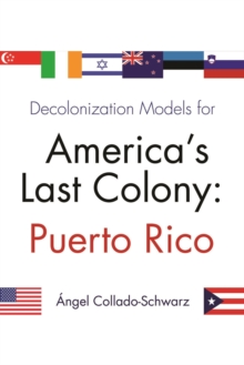 Decolonization Models for America's Last Colony : Puerto Rico