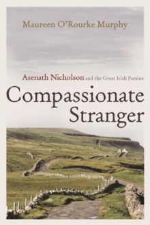 Compassionate Stranger : Asenath Nicholson and the Great Irish Famine