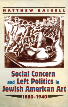 Social Concern and Left Politics in Jewish American Art : 1880-1940